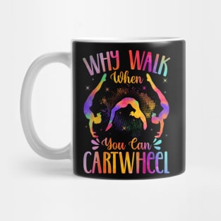 Why Walk When You Can Cartwheel Mug